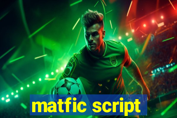 matfic script